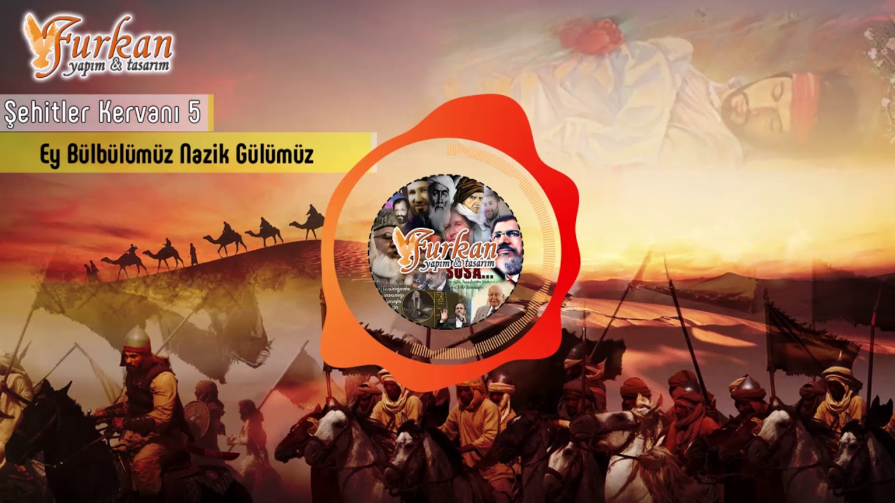 Ey Bülbülümüz Nazik Gülümüz / Şehitler Kervanı 5 / Furkan Yapım