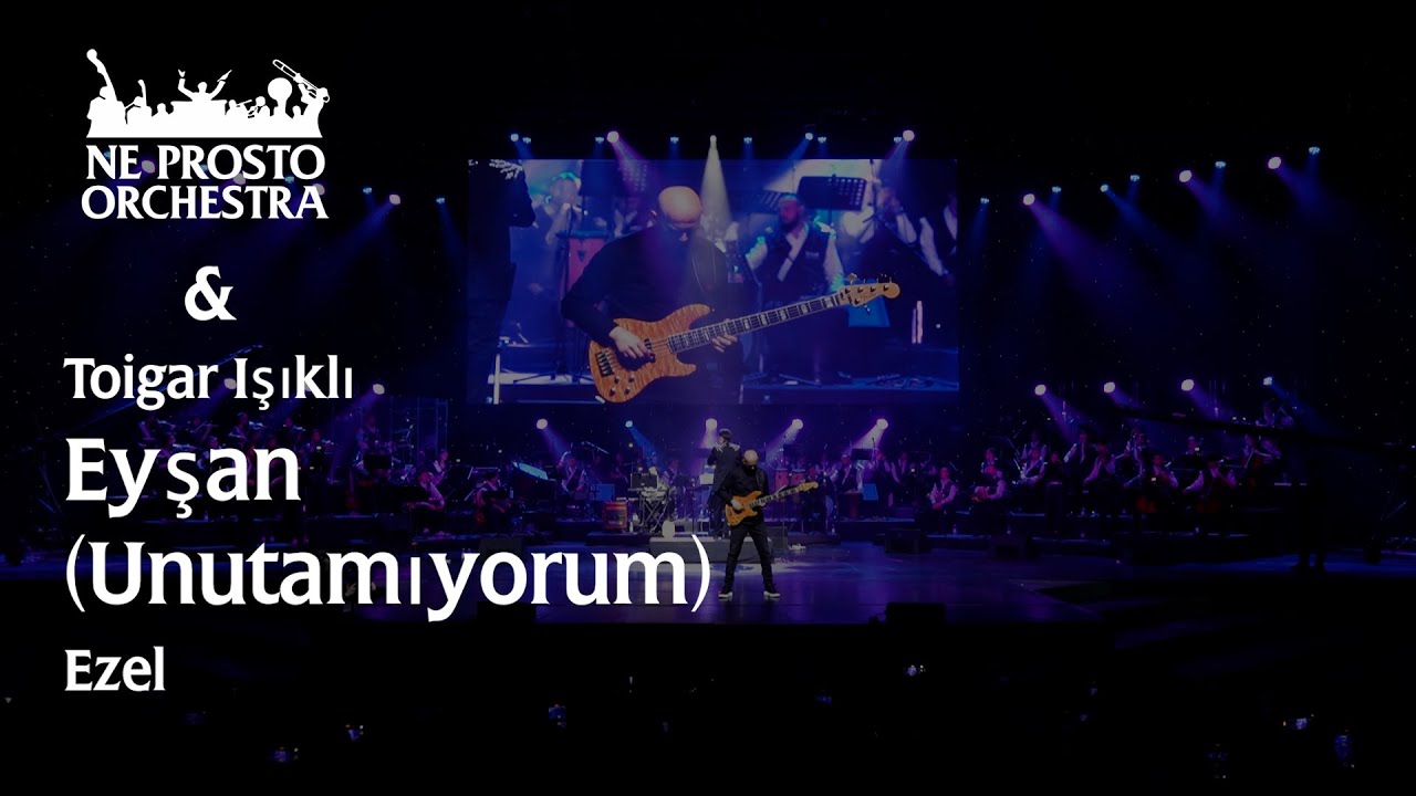 Eyşan (Unutamıyorum) - Ezel - Toygar Işıklı & Ne Prosto Orchestra