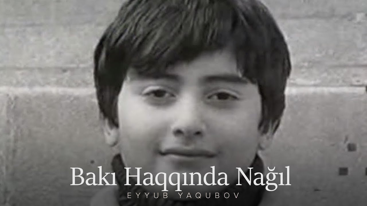 Eyyub Yaqubov — Bakı Haqqında Nağıl (Rəsmi Musiqi Videosu)