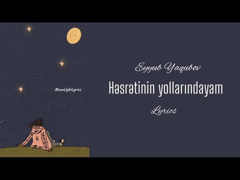 Eyyub Yaqubov - Həsrətinin Yollarındayam (Sözləri) Lyrics