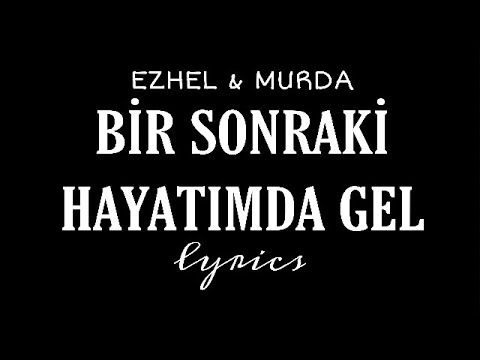 Ezhel & Murda - Bir Sonraki Hayatımda Gel Lyrics