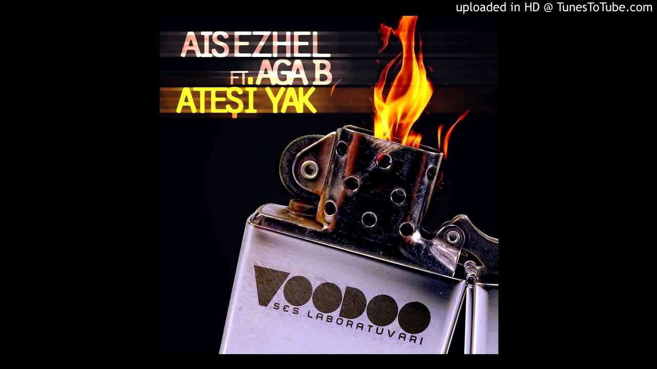 Ezhel ft Aga B-Ateşi Yak