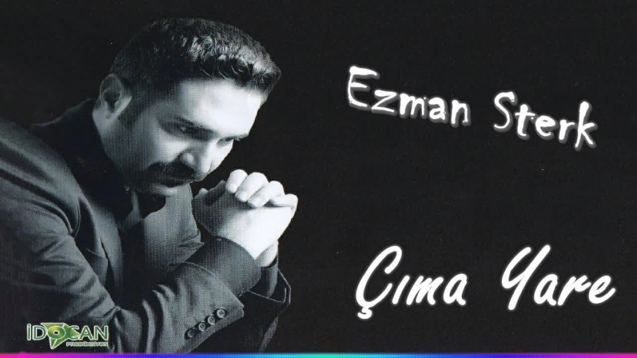 Ezman Sterk - Çıma Yare