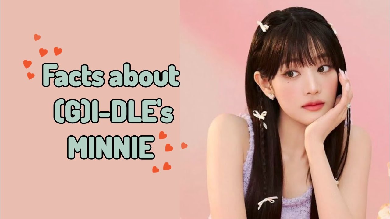Facts about (G)I-DLE’s MINNIE #56