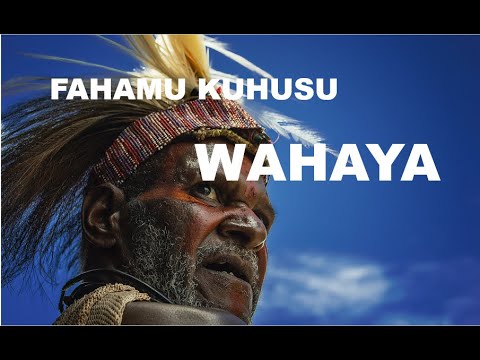 FAHAMU KUHUSU WAHAYA, HISTORIA NA CHANZO CHAKE