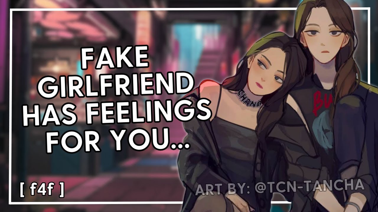 fake girlfriend has feelings for you [f4f] [fake dating] [making ur ex jealous]