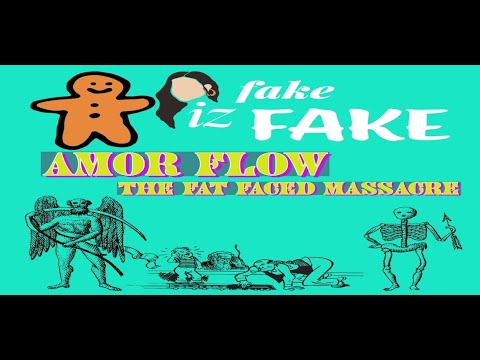 FAKE IZ FAKE # CAliforNIA        AMOR FLOW thefatfacedmassacre
