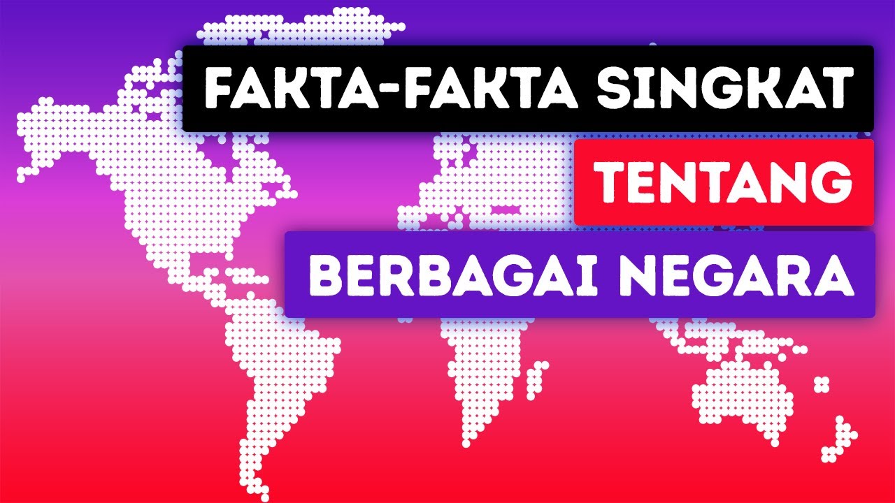 Fakta tentang Berbagai Negara di Dunia
