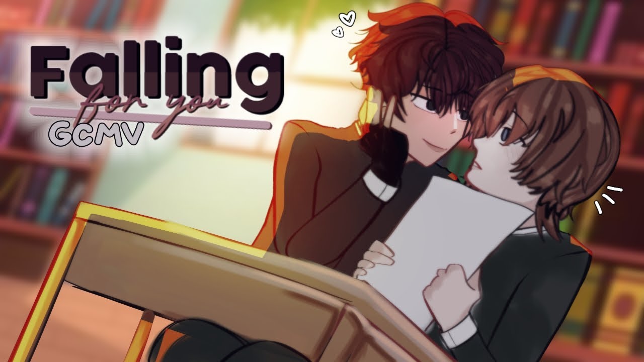 Falling for ya [GCMV + BL]
