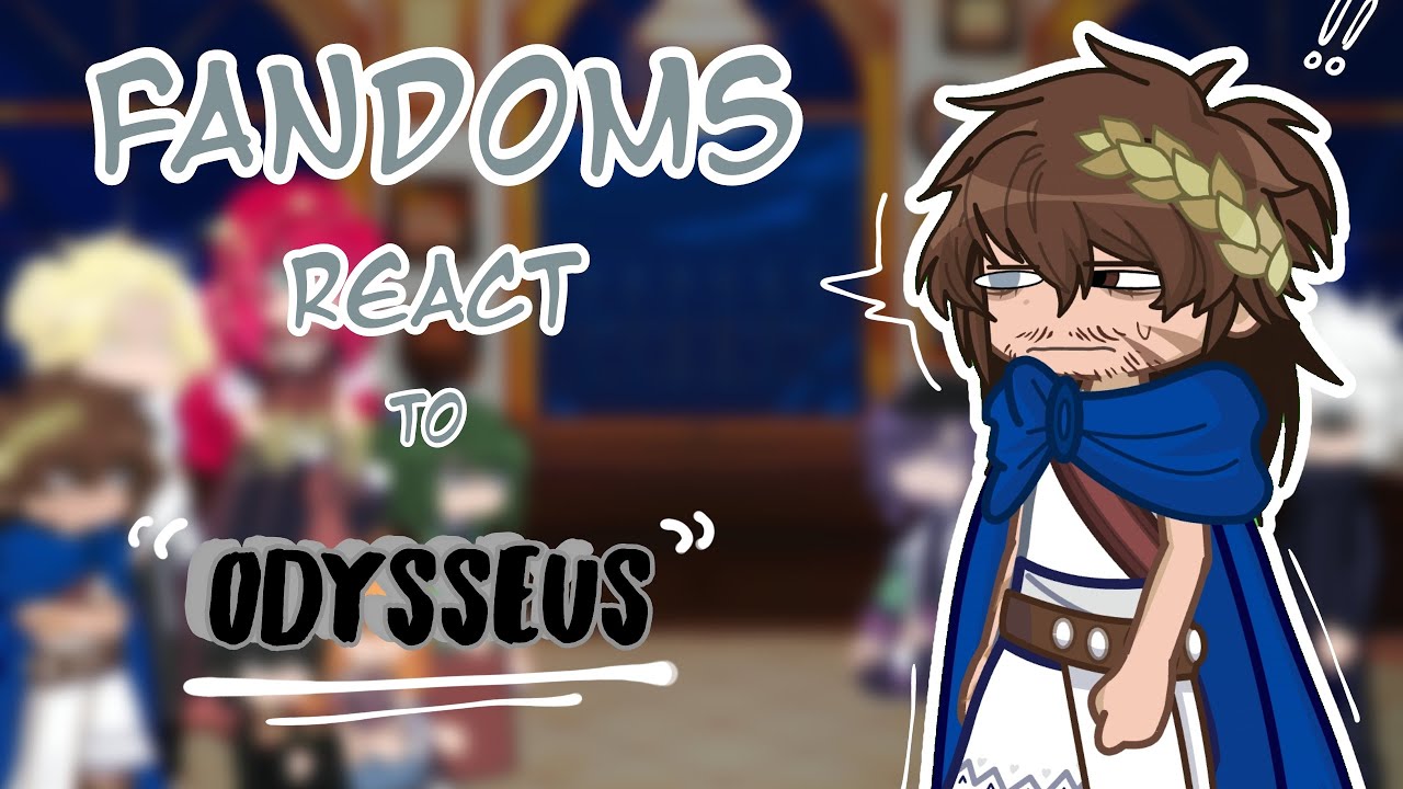 Fandoms React to each other// odysseus 1/4 // EPIC THE MUSICAL// 3/? Desc creds
