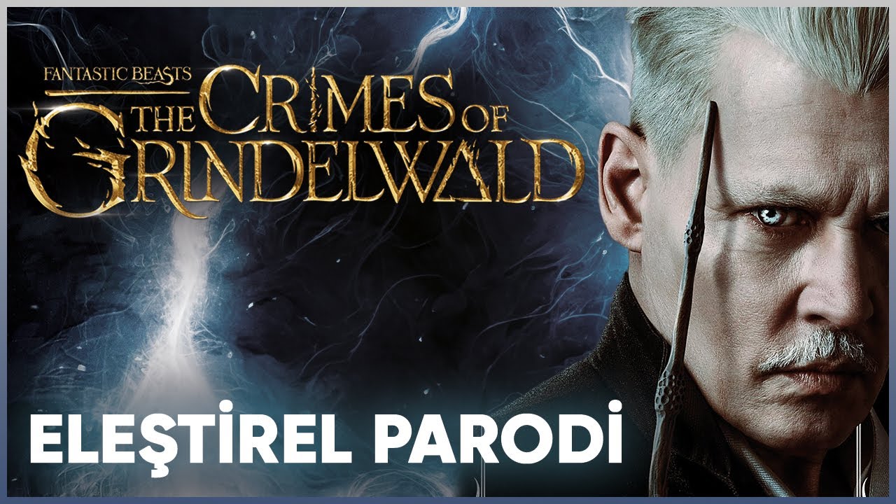 FANTASTİC BEASTS 2 - ELEŞTİREL PARODİ