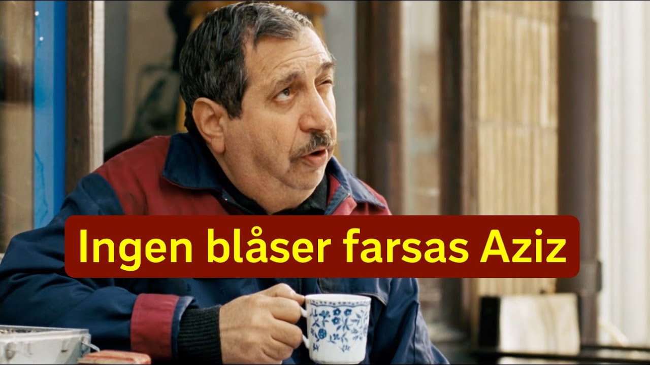 Farsan - Ingen blåser farsan Aziz