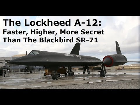 Faster, Higher And More Secret Than The SR-71 Blackbird - The A-12 Oxcart