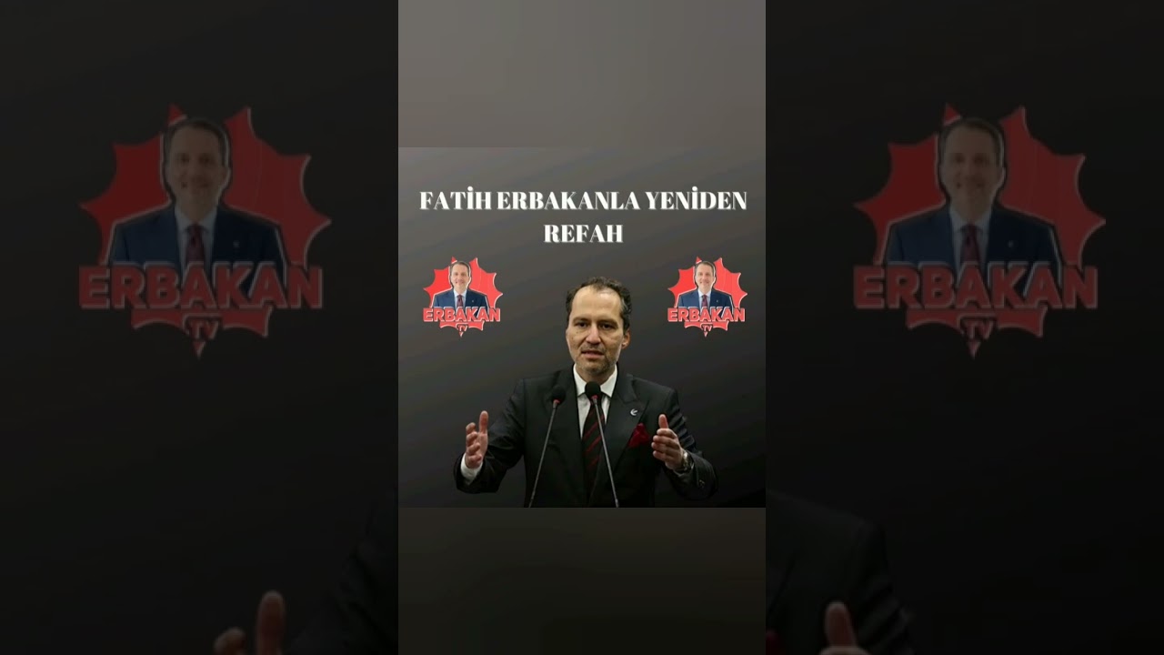 Fatih Erbakanla Yeniden Refah!