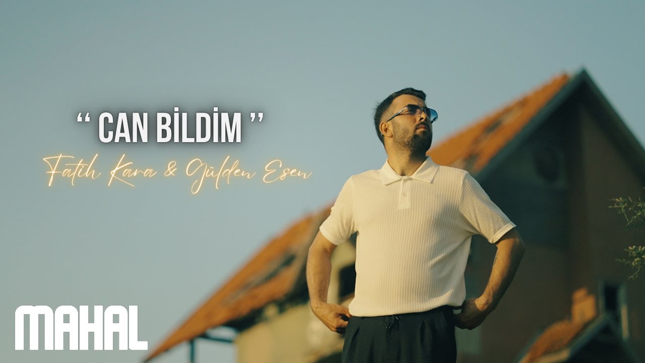 Fatih Kara & Gülden Esen - Can Bildim (Official Video)
