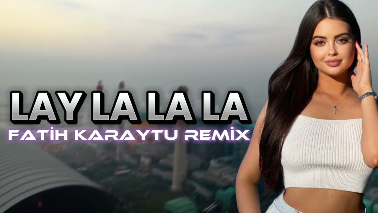 Fatih Karaytu - Lay La La (Yeni) 2024