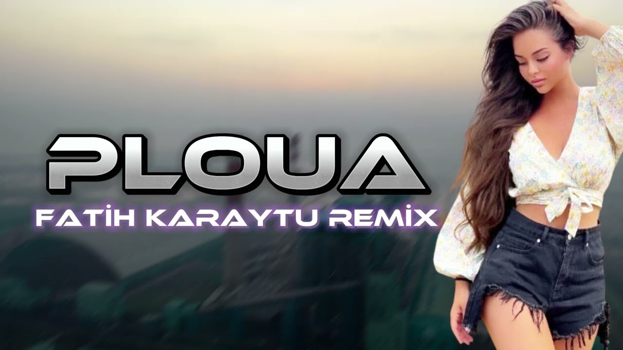 Fatih Karaytu - Ploua | Yeni 2024