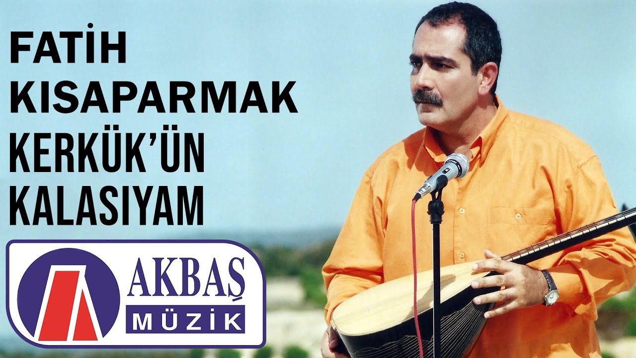 Fatih Kısaparmak - Kerkük'ün Kalasıyam