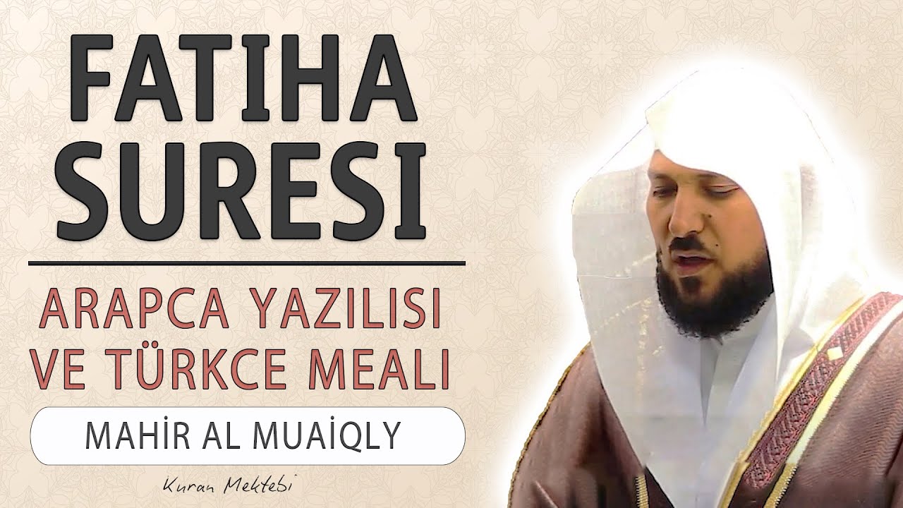Fatiha suresi anlamı dinle Mahir al Muaiqly (Fatiha suresi arapça yazılışı okunuşu ve meali)