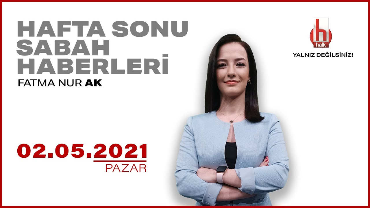 Fatma Nur Ak ile Haberler I 02 Mayıs 2021 I Tam Bölüm