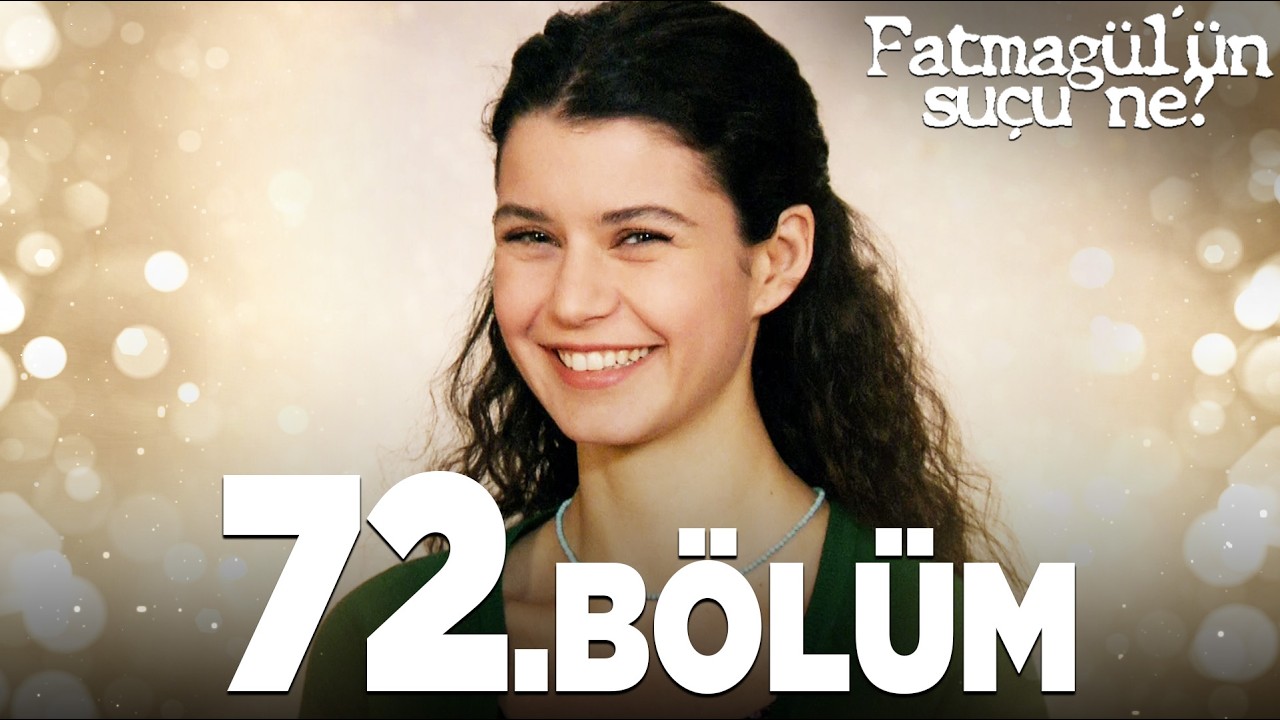 Fatmagül'ün Suçu Ne? 72. Bölüm - FULL BÖLÜM