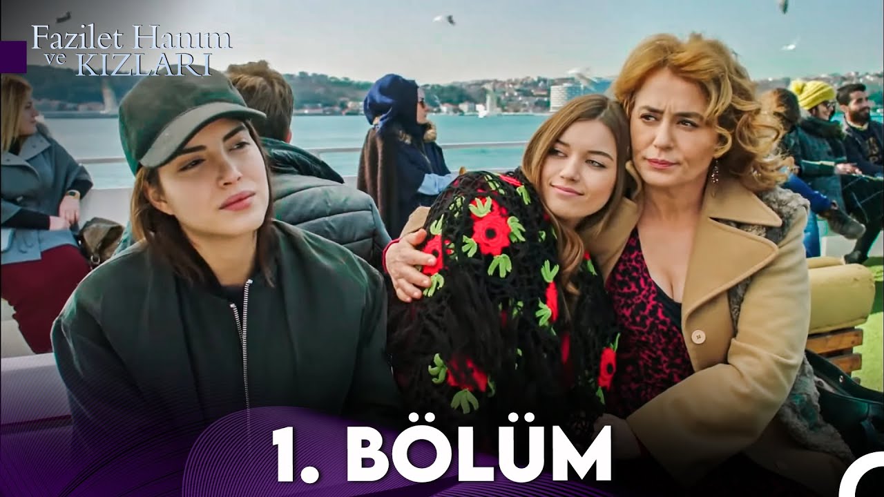 Fazilet Hanım ve Kızları 1. Bölüm