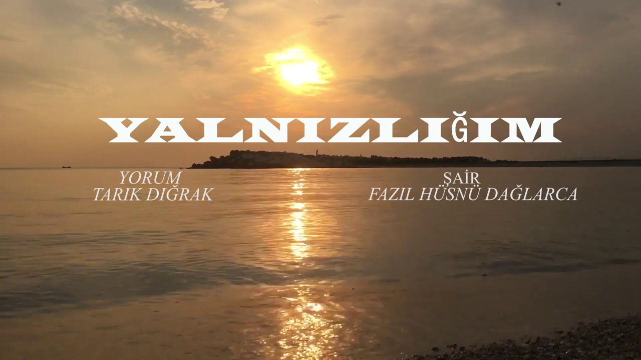 Fazıl Hüsnü Dağlarca -Yalnızlığım