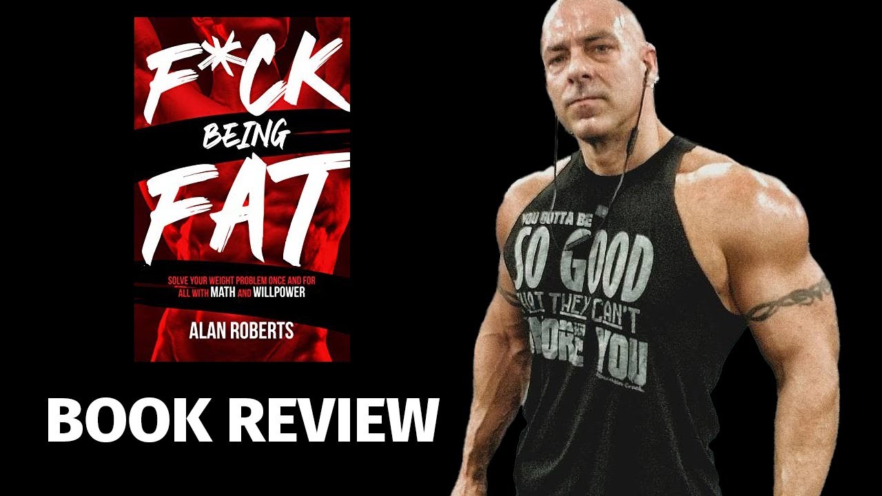F*ck Being Fat - Alan Roberts (Every Damn Day Fitness) Book Review