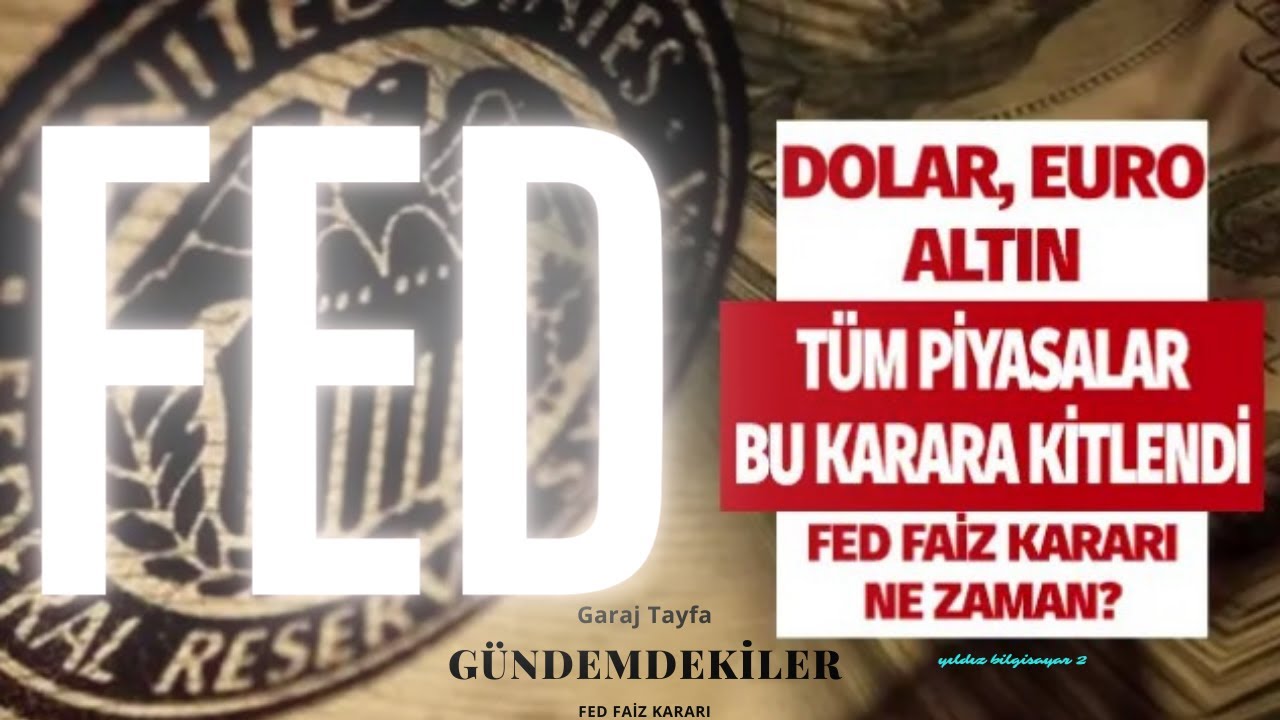 FED FAİZ KARARI, FED FAİZ TOPLANTISI NE ZAMAN ? faizler artacak mı, fed faiz kararı, merkez bankası