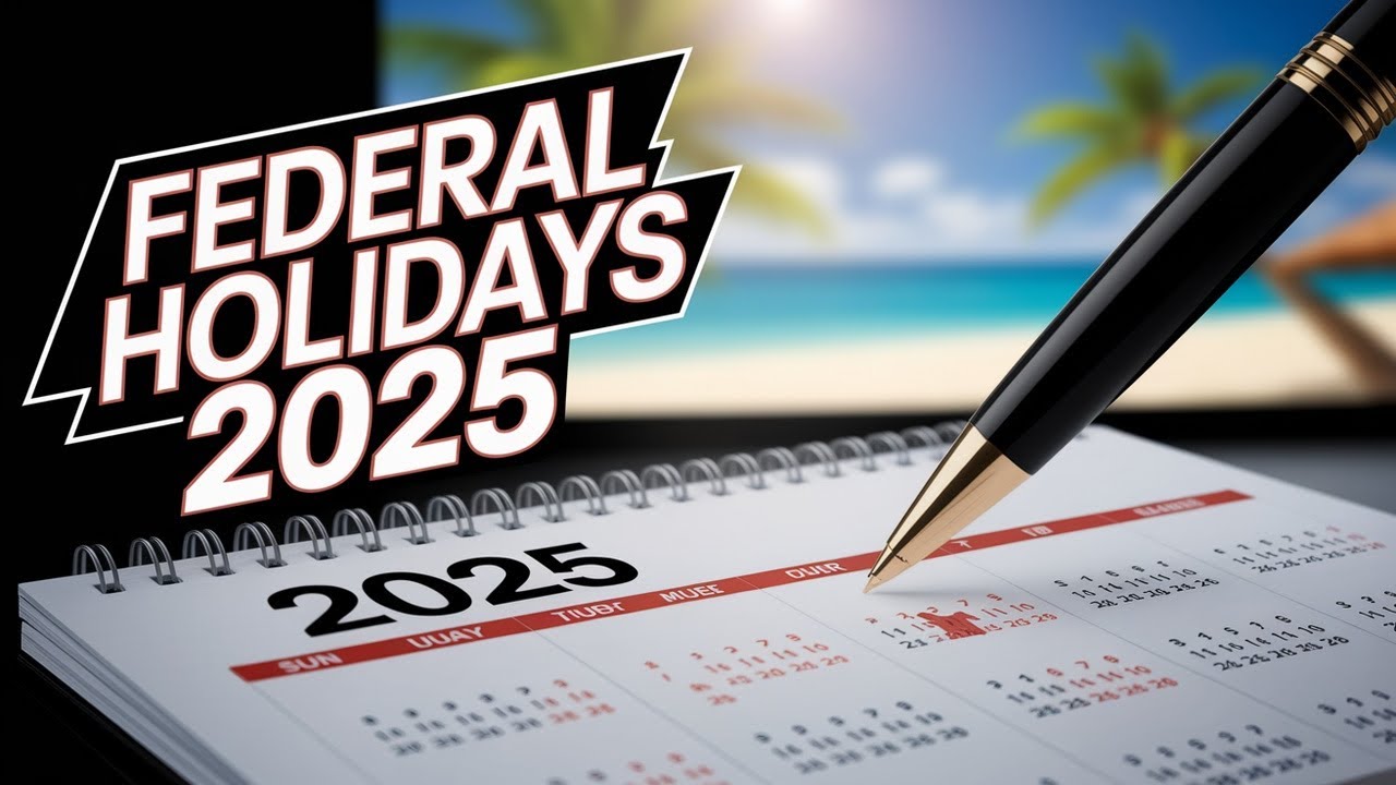 Federal Holidays 2025 List   Plan Your Long Weeken