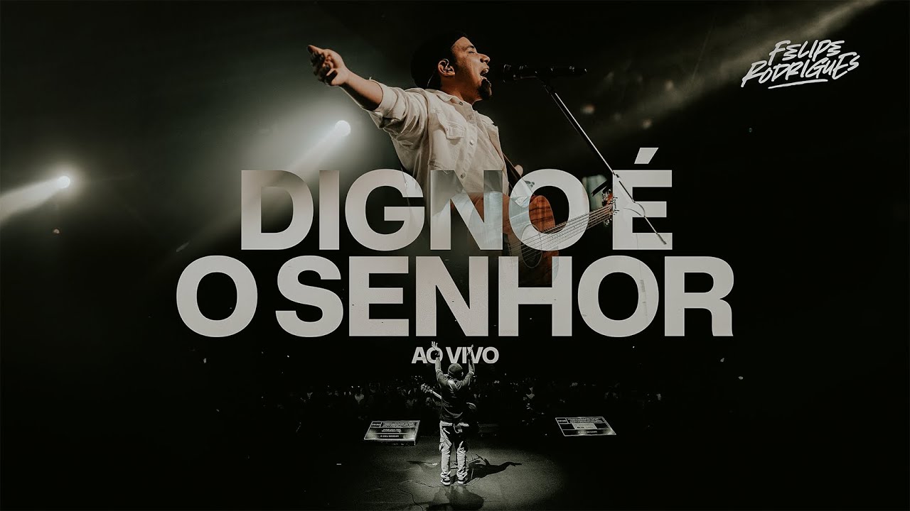 Felipe Rodrigues - Digno É o Senhor - Ministração ao vivo