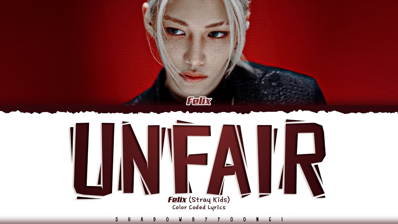 Felix (Stray Kids) 'Unfair' Lyrics (스트레이 키즈 Unfair 가사) [Color Coded_Eng]
