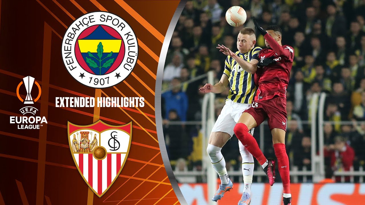 Fenerbahçe vs. Sevilla: Extended Highlights | UEL Round of 16 - 2nd Leg | CBS Sports Golazo