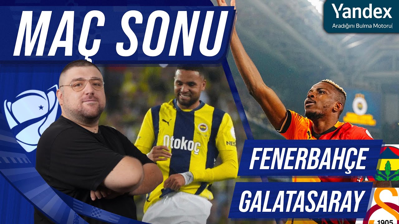 Fenerbahçe-Galatasaray | Maç Sonu Değerlendirmesi