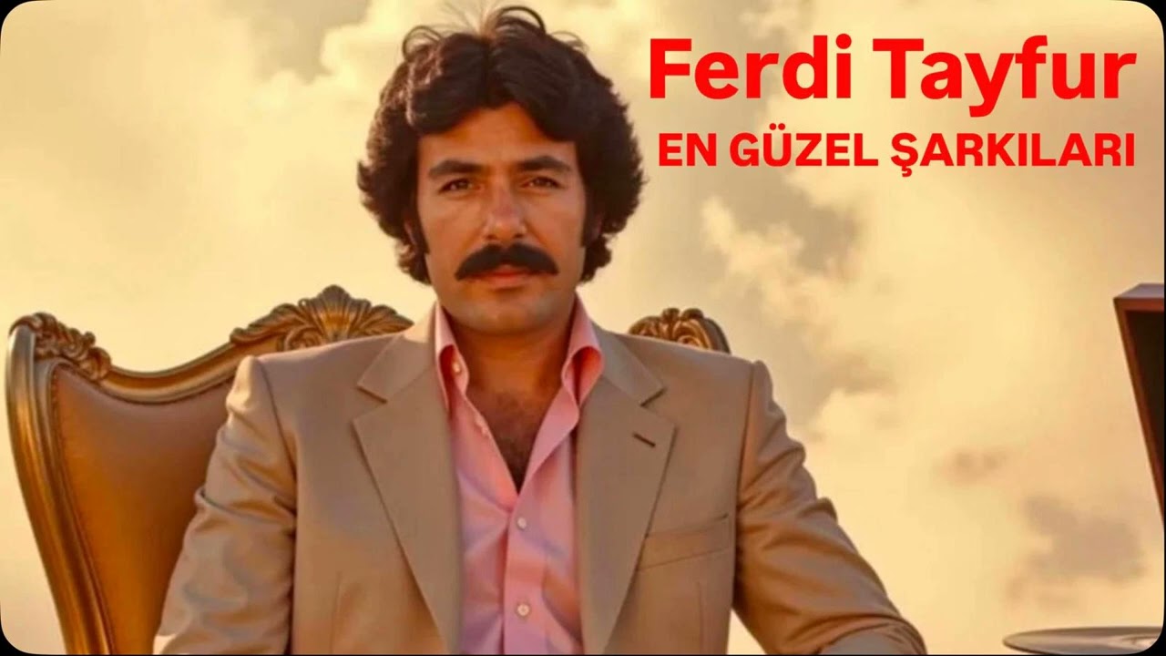 FERDİ TAYFUR EN SEVİLEN PARÇALARI