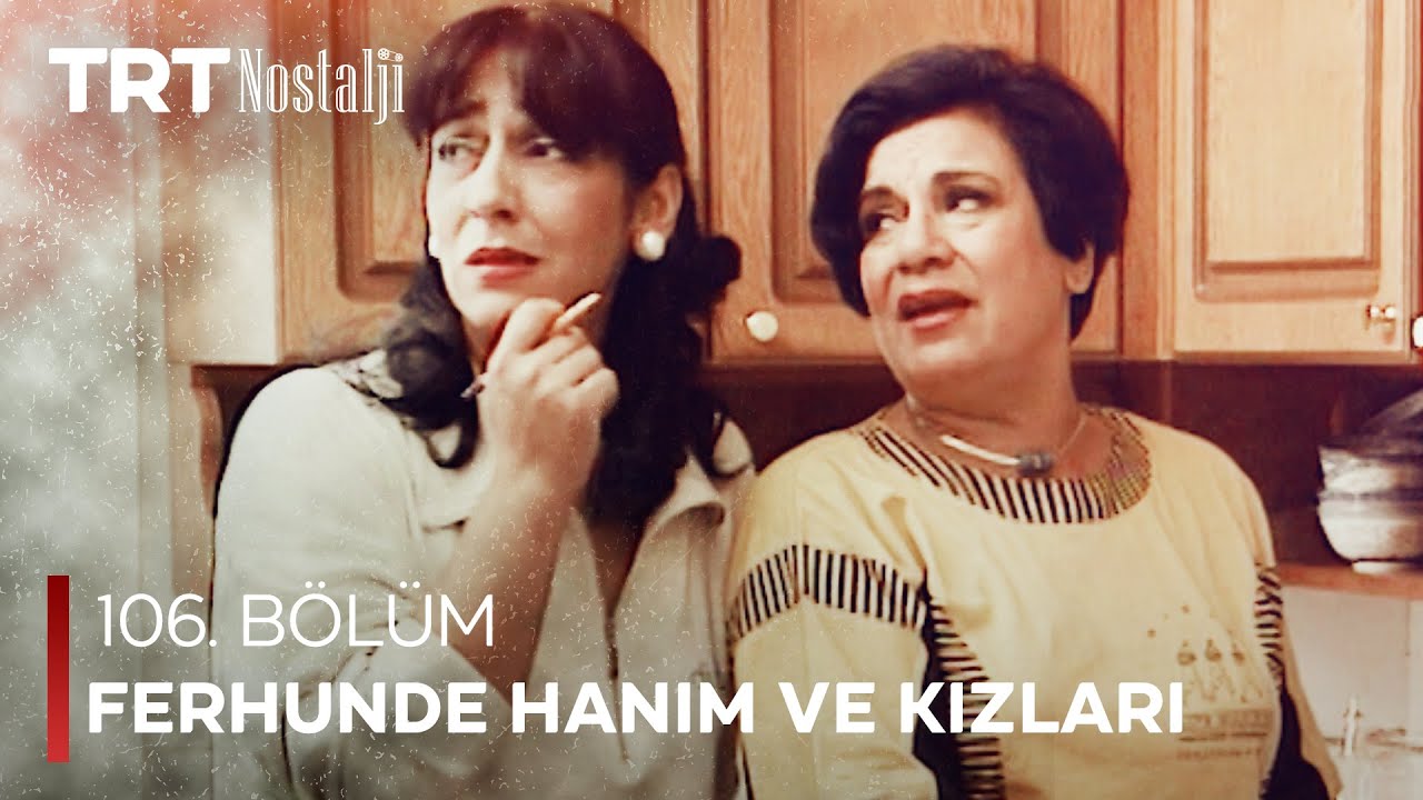 Ferhunde Hanım ve Kızları 106. Bölüm @NostaljiTRT