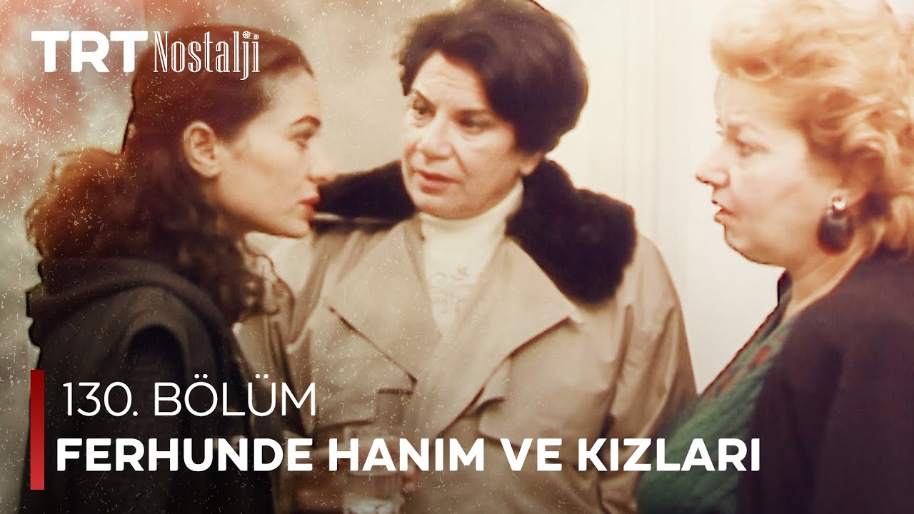 Ferhunde Hanım ve Kızları 130. Bölüm @NostaljiTRT