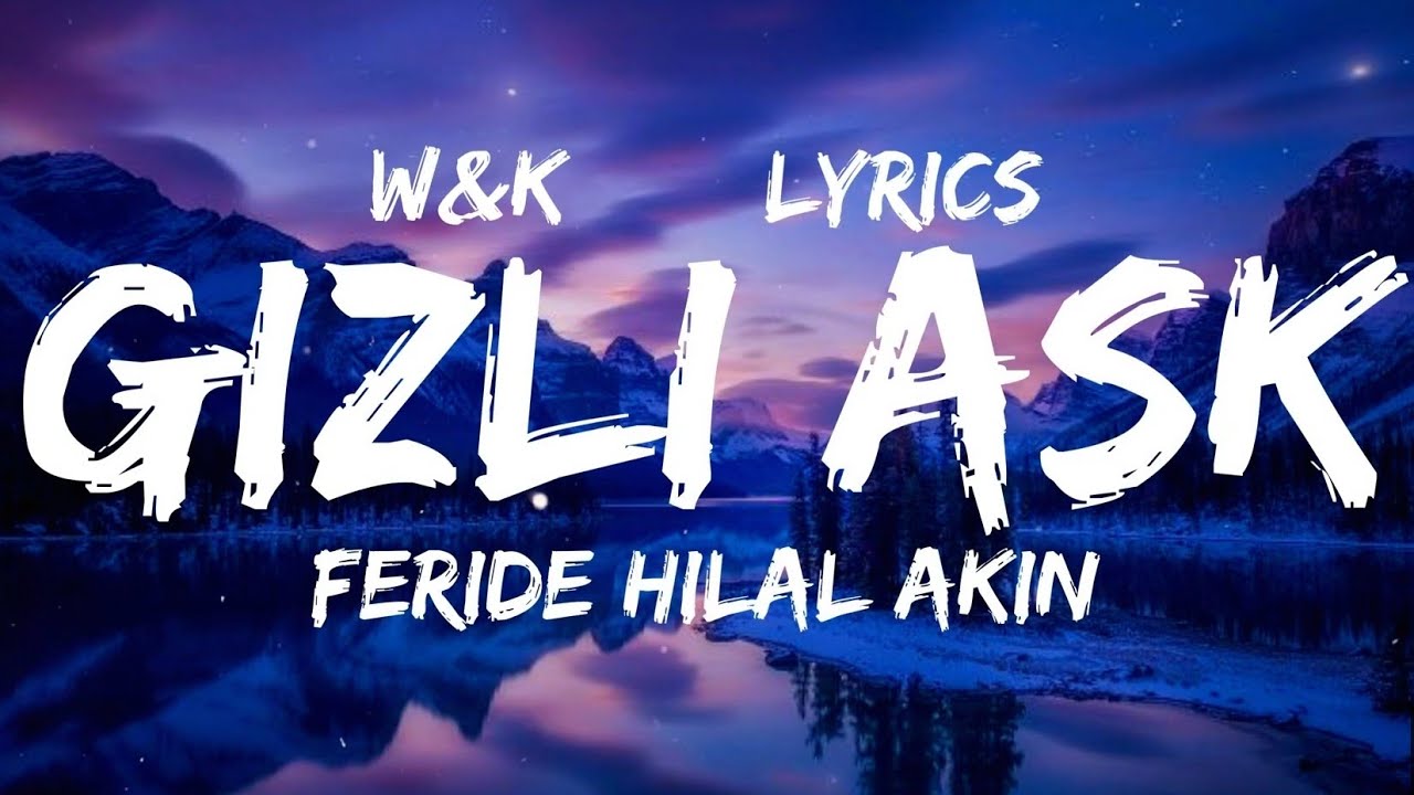 Feride Hilal Akın & Hakan Tunçbilek - Gizli Aşk (Lyrics) w&k