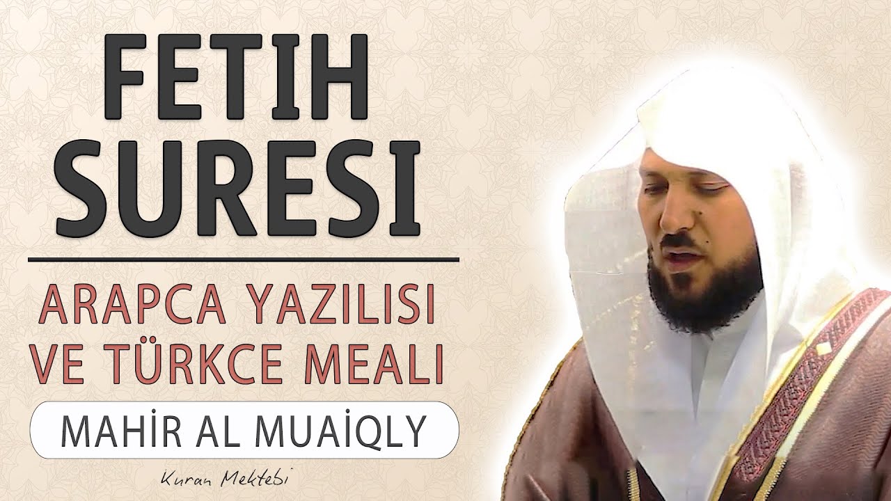Fetih suresi anlamı dinle Mahir al Muaiqly (Fetih suresi arapça yazılışı okunuşu ve meali)