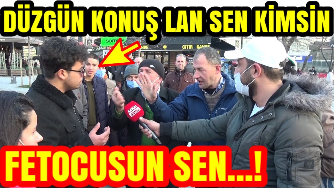 FETOCUSUN SEN. DÜZGÜN KONUŞ LAN SEN KİMSİN. SOKAK KAVGASI BÜYÜDÜ