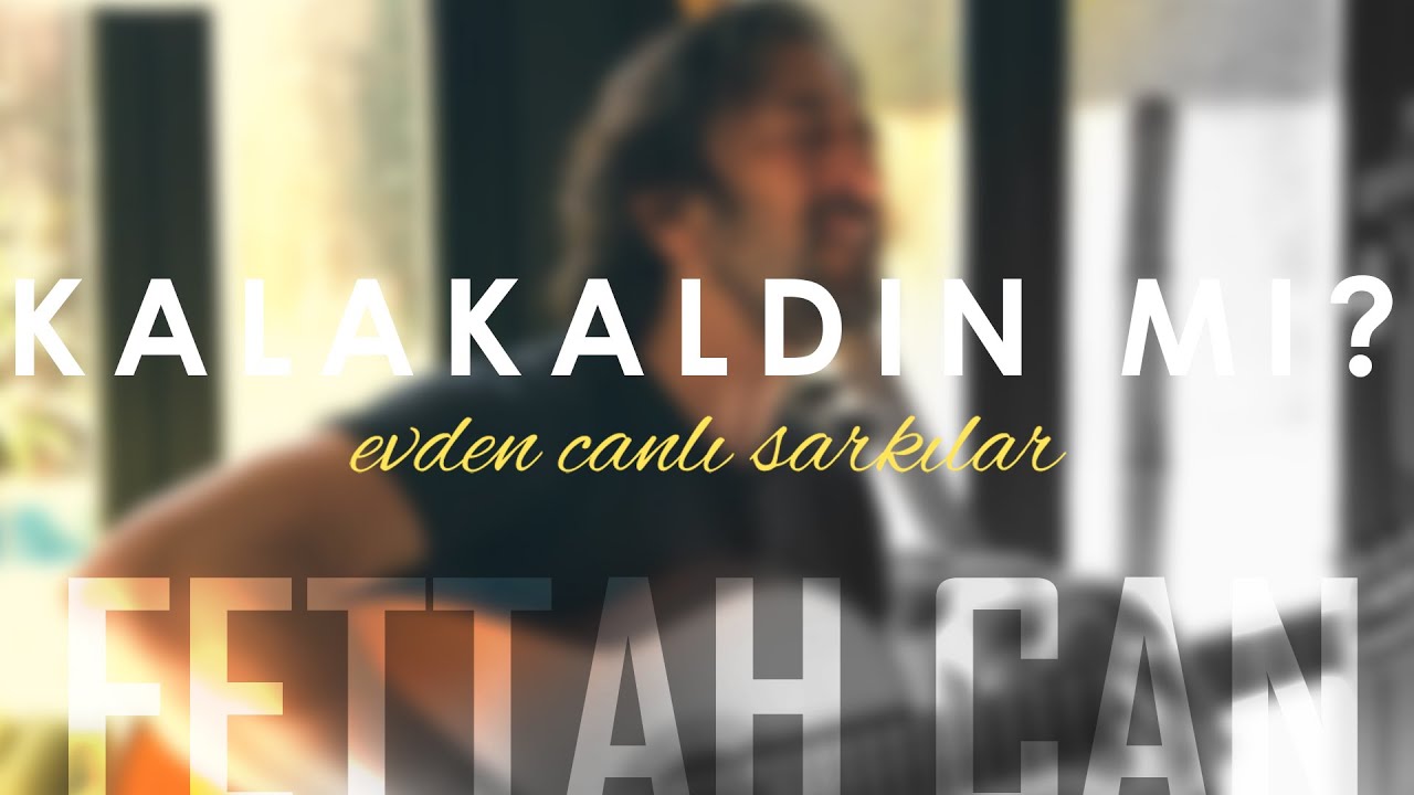 Fettah Can - Kalakaldın mı? (Evden Canlı Şarkılar #3)