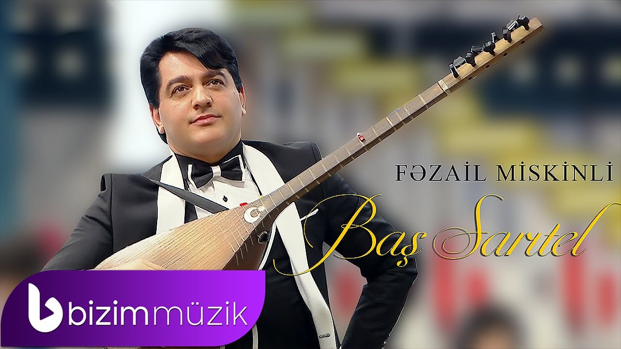 Fezail Miskinli - Bas Saritel