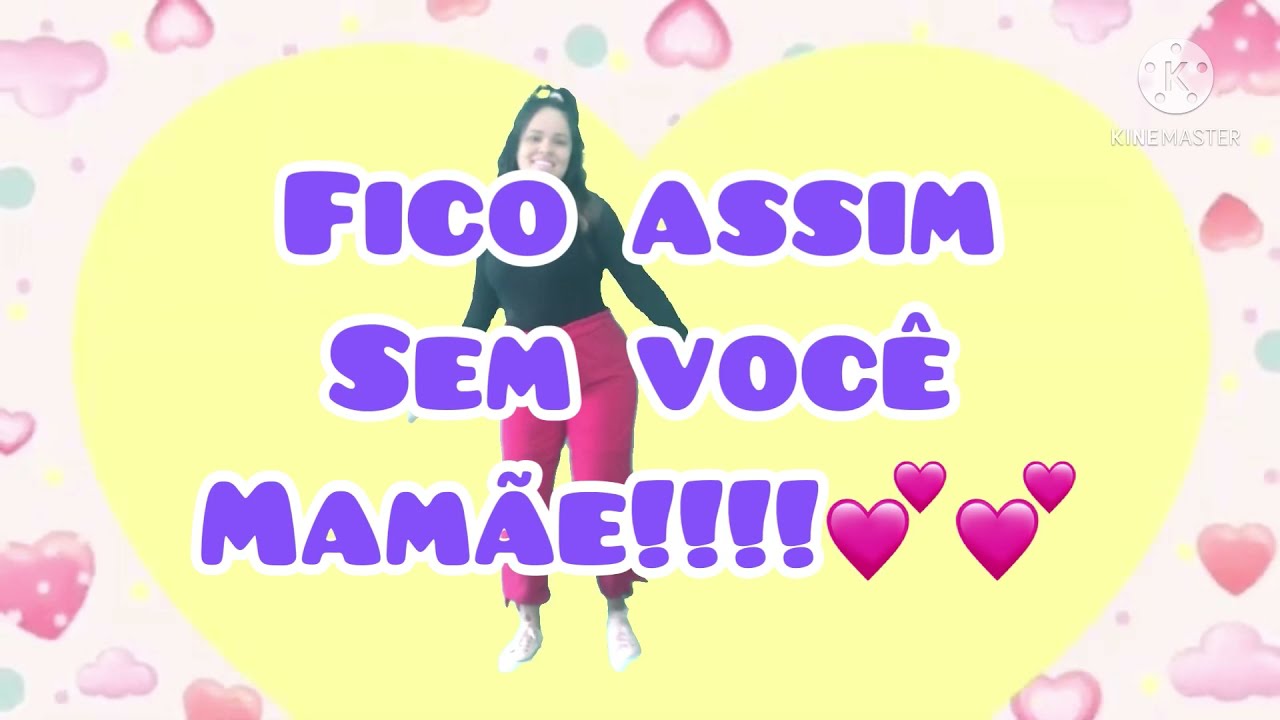 Fico assim sem você 🎶🎶🎶💕💕💕Homenagem Dia das mães 💕💕💕💕