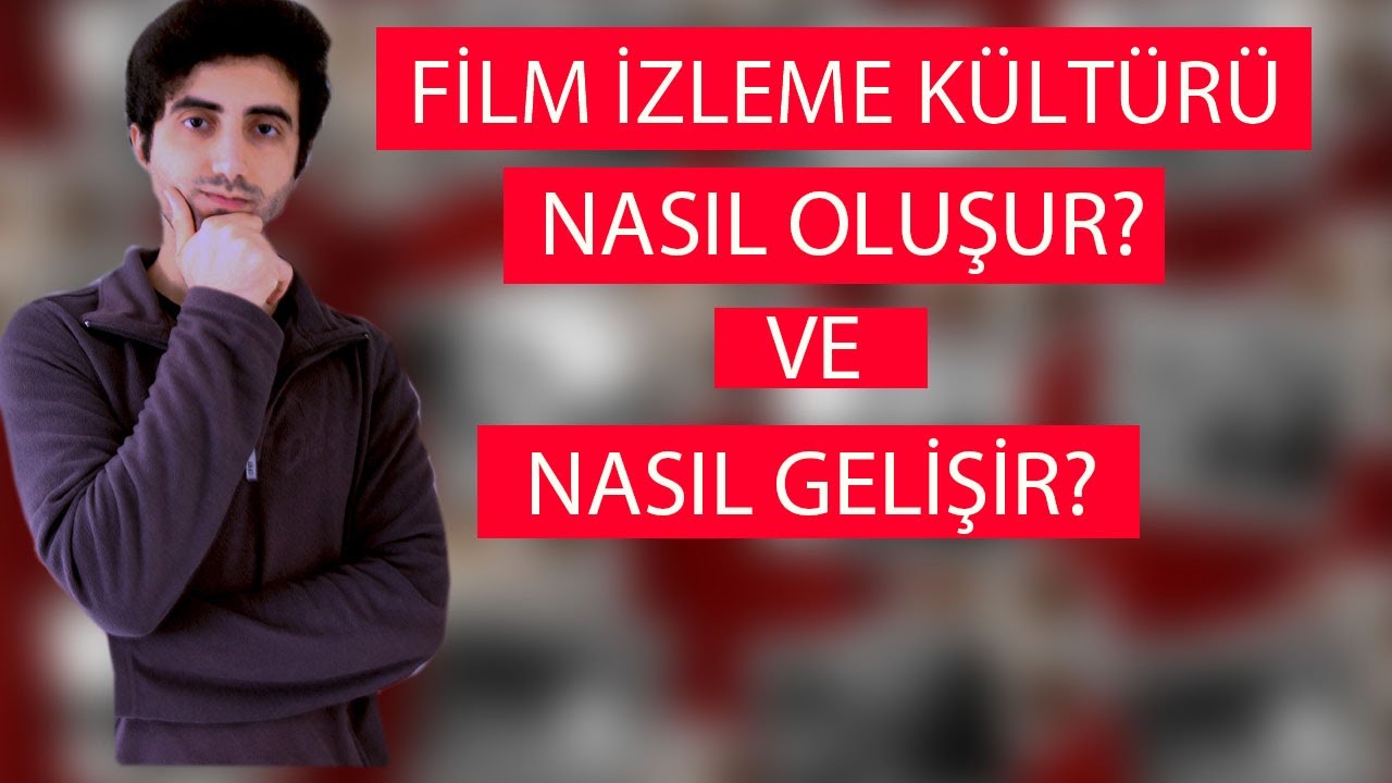 Film İzleme Kültürü nasıl oluşur ve gelişir?