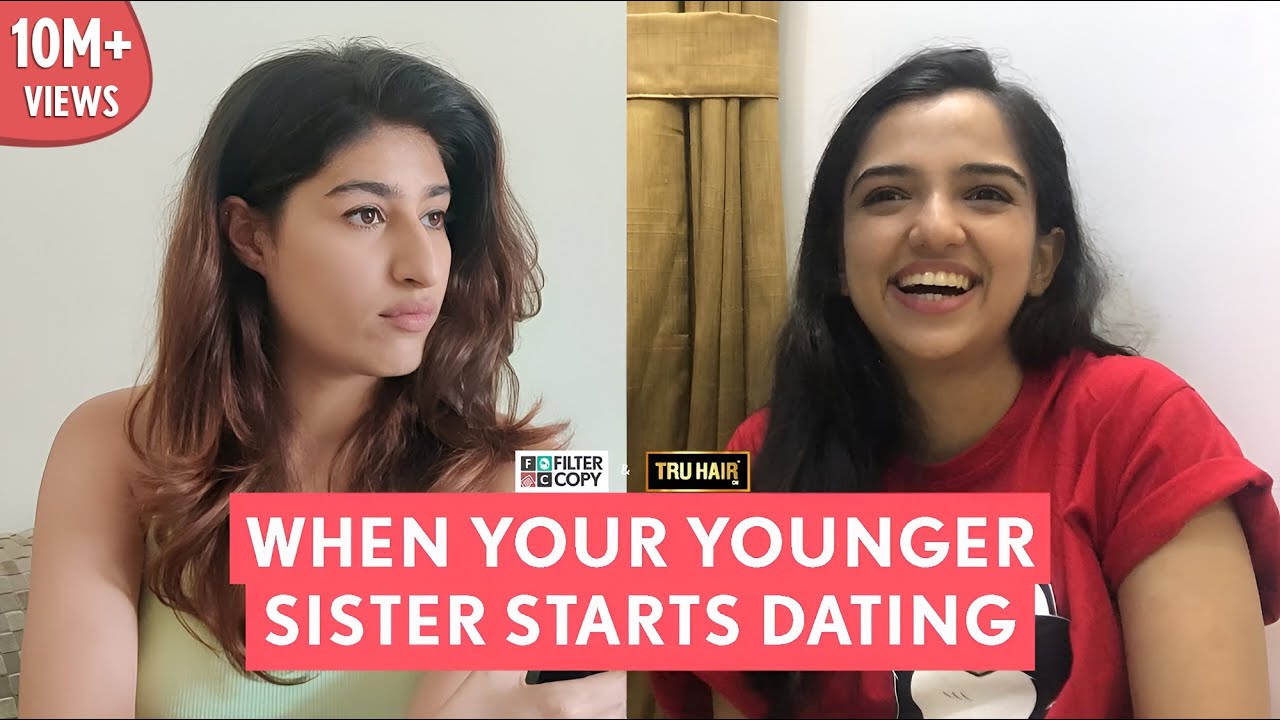 FilterCopy | When Your Younger Sister Starts Dating | Ft. Ahsaas Channa and Shreya Mehta