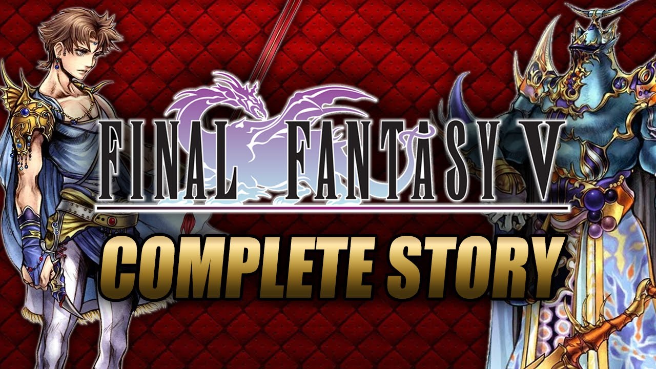 Final Fantasy V Complete Story Explained