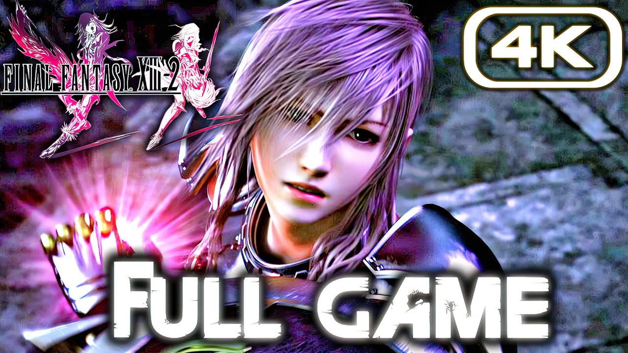 FINAL FANTASY XIII-2 Gameplay Walkthrough FULL GAME (4K 60FPS) No Commentary