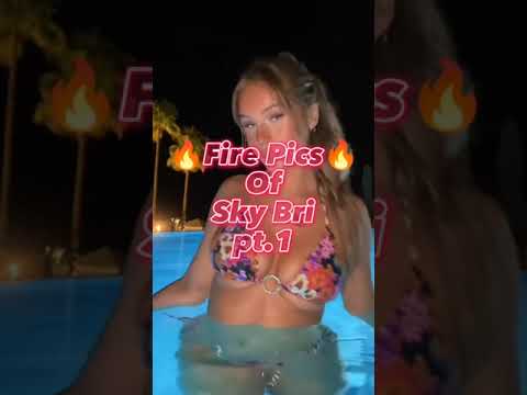 🔥Fire Pics Of SKY Bri🔥