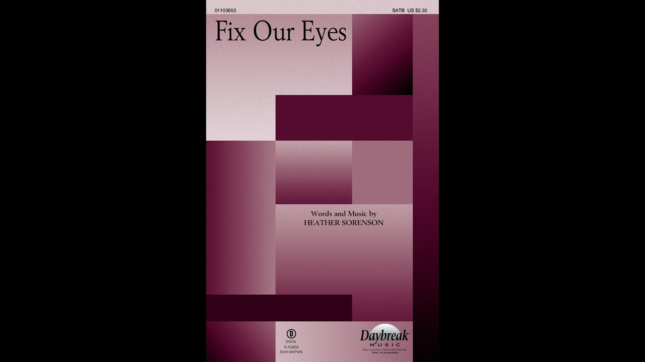 FIX OUR EYES (SATB Choir) - Heather Sorenson
