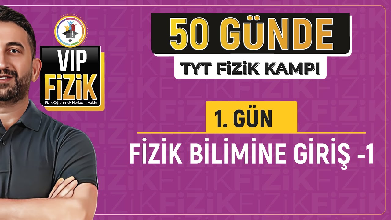 Fizik bilimine giriş konu anlatımı -1 |  50 Günde TYT Fizik Kampı | 1.Gün 1.Video